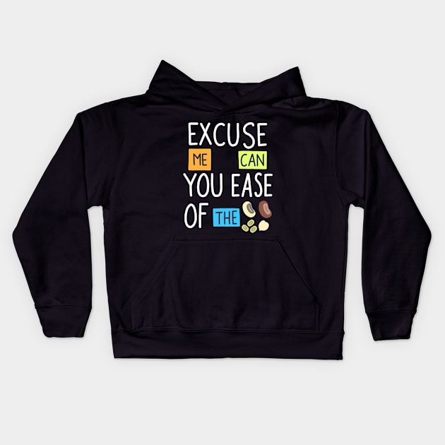 Excuse Me Can You Ease Of The Beans Kids Hoodie by Scriptnbones